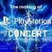 Video : PlayStation: The Concert - The Making Of